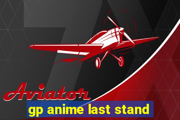 gp anime last stand